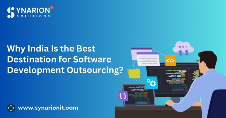 Why India Is the Best Destination for Software Development Outsourcing?